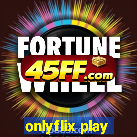 onlyflix play